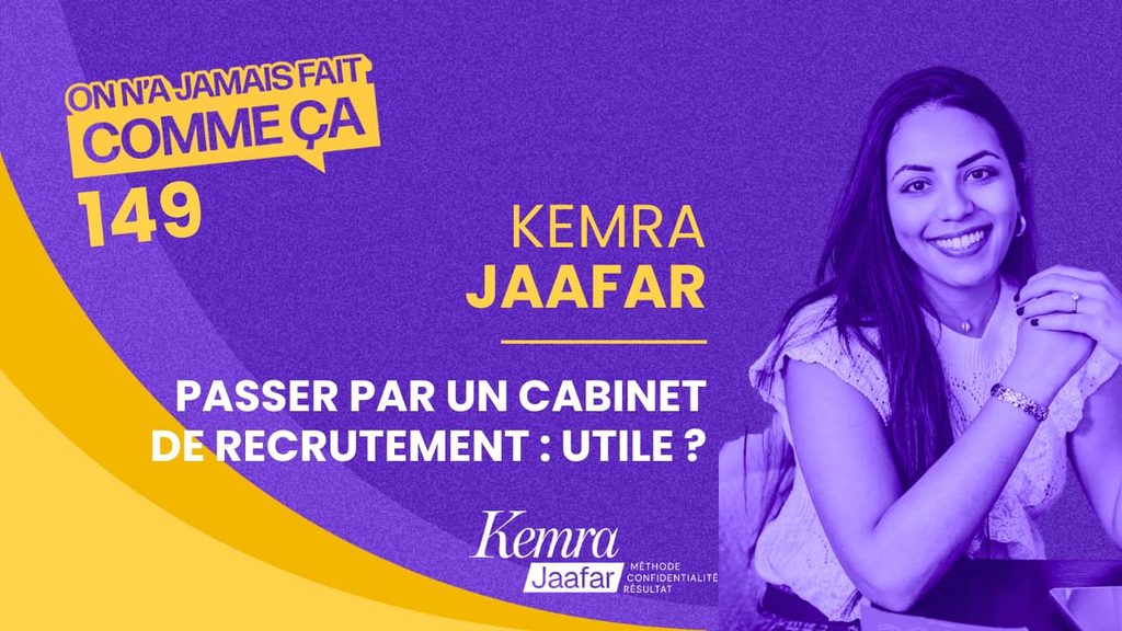 Visuel de l'épisode du podcast On n'a jamais fait comme ça avec Kemra Jaafar sur les cabinets de recrutement